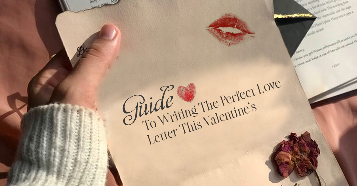 Guide To Writing The Perfect Love Letter This Valentine’s